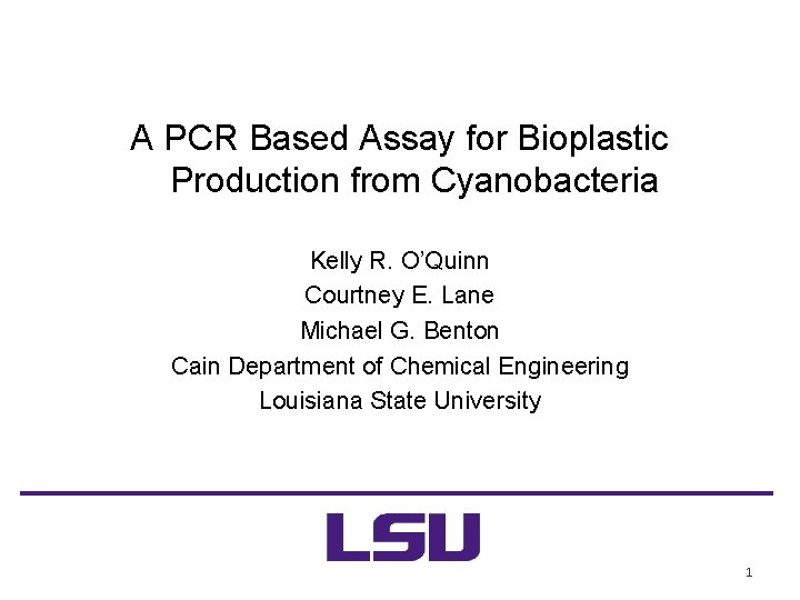 A PCR Based Assay for Bioplastic Production from Cyanobacteria Kelly R. O’Quinn Courtney E.