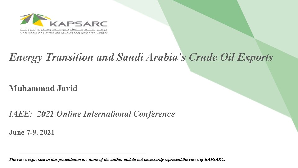 Energy Transition and Saudi Arabia’s Crude Oil Exports Muhammad Javid IAEE: 2021 Online International