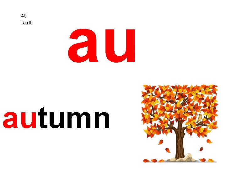 40 fault au autumn 