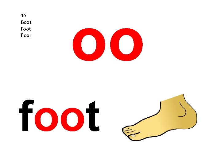 45 Boot Foot floor oo foot 