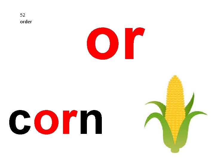 52 order or corn 