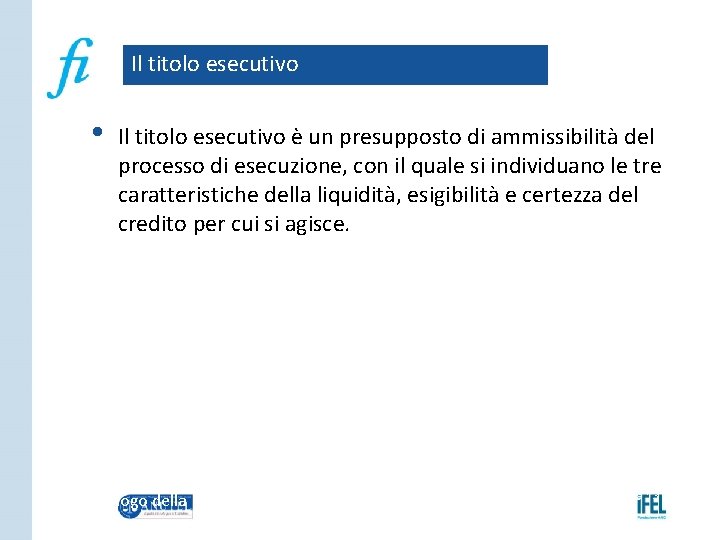 Il titolo esecutivo • Il titolo esecutivo è un presupposto di ammissibilità del processo