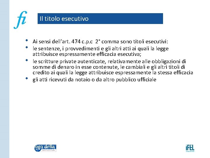 Il titolo esecutivo • • Ai sensi dell’art. 474 c. p. c 2° comma