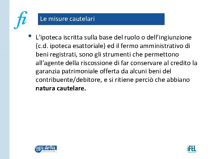 Le misure cautelari • L'ipoteca iscritta sulla base del ruolo o dell’ingiunzione (c. d.