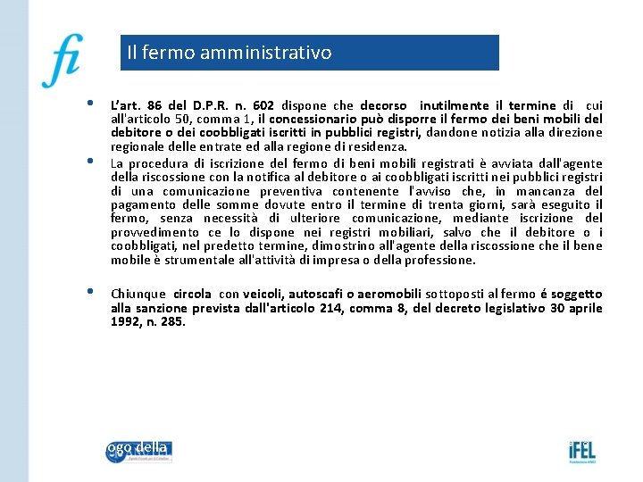 Il fermo amministrativo • • • L’art. 86 del D. P. R. n. 602