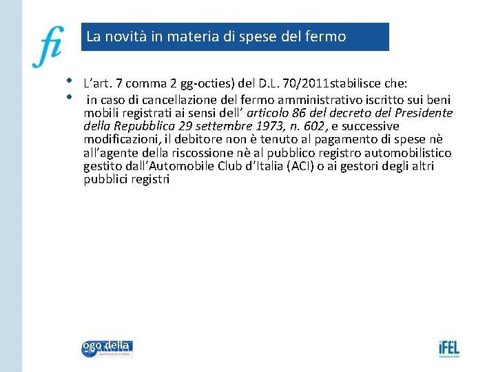 La novità in materia di spese del fermo • • L’art. 7 comma 2