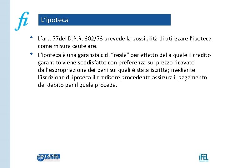 L’ipoteca • • L’art. 77 del D. P. R. 602/73 prevede la possibilità di