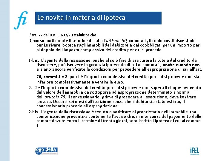 Le novità in materia di ipoteca L’art. 77 del D. P. R. 602/73 stabilisce