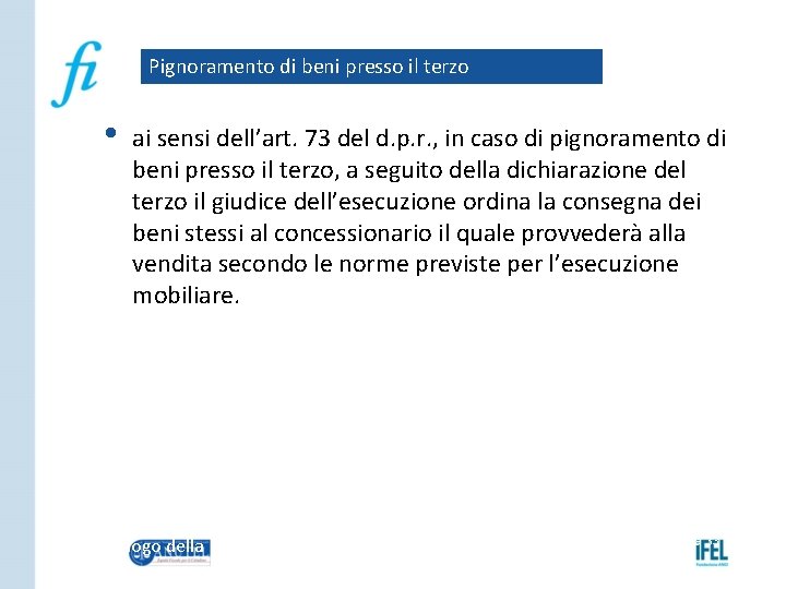 Pignoramento di beni presso il terzo • ai sensi dell’art. 73 del d. p.