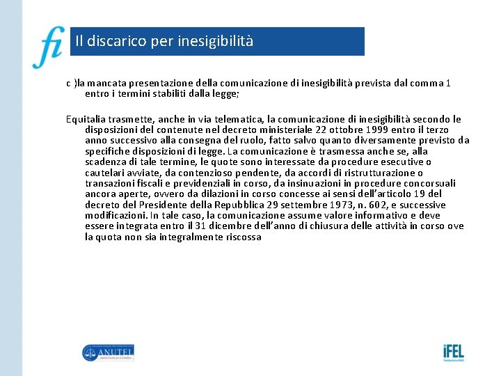 Il discarico per inesigibilità c )la mancata presentazione della comunicazione di inesigibilità prevista dal