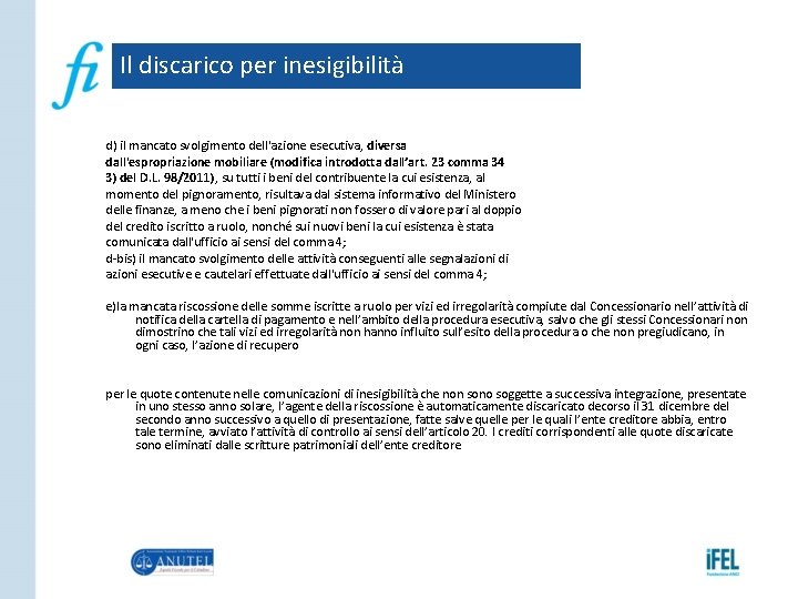 Il discarico per inesigibilità d) il mancato svolgimento dell'azione esecutiva, diversa dall'espropriazione mobiliare (modifica