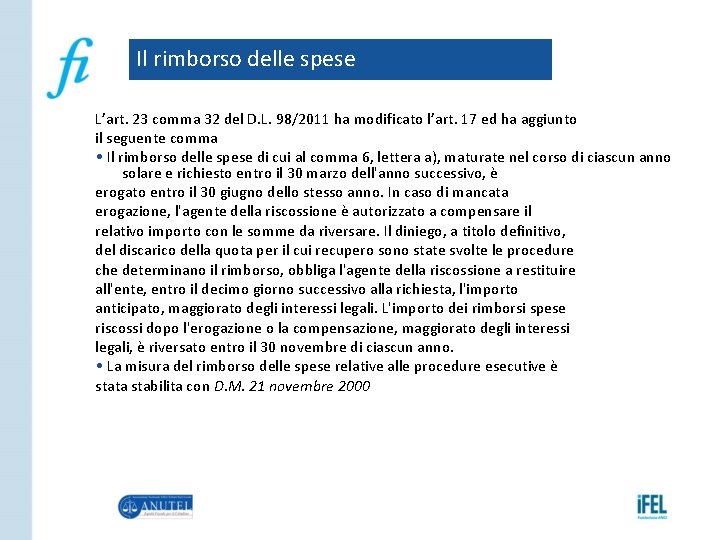 Il rimborso delle spese L’art. 23 comma 32 del D. L. 98/2011 ha modificato