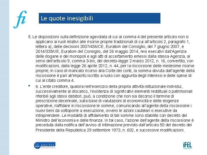 Le quote inesigibili 5. Le disposizioni sulla definizione agevolata di cui al comma 4