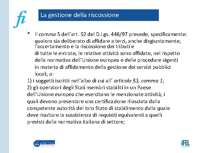 La gestione della riscossione • Il comma 5 dell’art. 52 del D. Lgs. 446/97