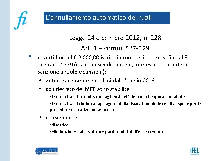 L’annullamento automatico dei ruoli • Legge 24 dicembre 2012, n. 228 Art. 1 –