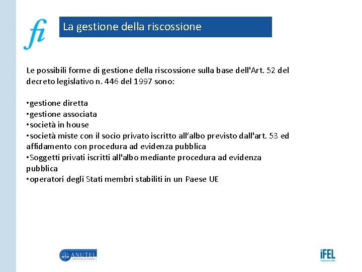 La gestione della riscossione Le possibili forme di gestione della riscossione sulla base dell'Art.