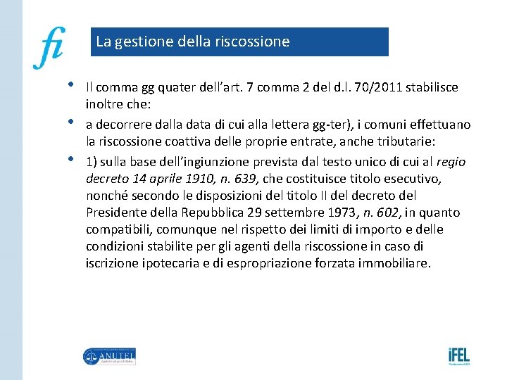 La gestione della riscossione • • • Il comma gg quater dell’art. 7 comma