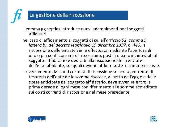 La gestione della riscossione Il comma gg septies introduce nuovi adempimenti per i soggetti