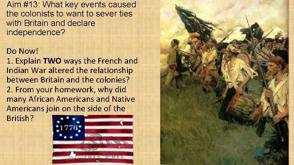 Aim #13: What key events caused the colonists to want to sever ties with