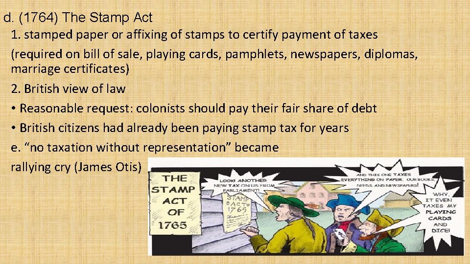 d. (1764) The Stamp Act 1. stamped paper or affixing of stamps to certify