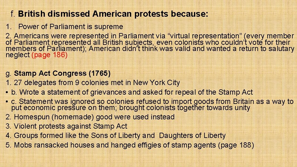 f. British dismissed American protests because: 1. Power of Parliament is supreme 2. Americans