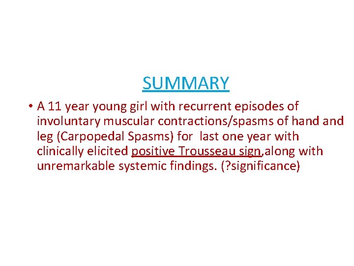 SUMMARY • A 11 year young girl with recurrent episodes of involuntary muscular contractions/spasms