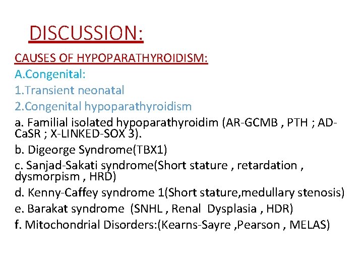 DISCUSSION: CAUSES OF HYPOPARATHYROIDISM: A. Congenital: 1. Transient neonatal 2. Congenital hypoparathyroidism a. Familial