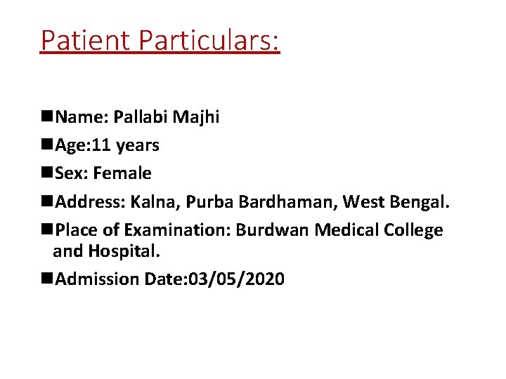 Patient Particulars: n. Name: Pallabi Majhi n. Age: 11 years n. Sex: Female n.