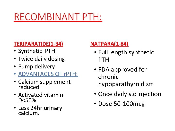 RECOMBINANT PTH: TERIPARATIDE(1 -34) Synthetic PTH Twice daily dosing Pump delivery ADVANTAGES OF r.