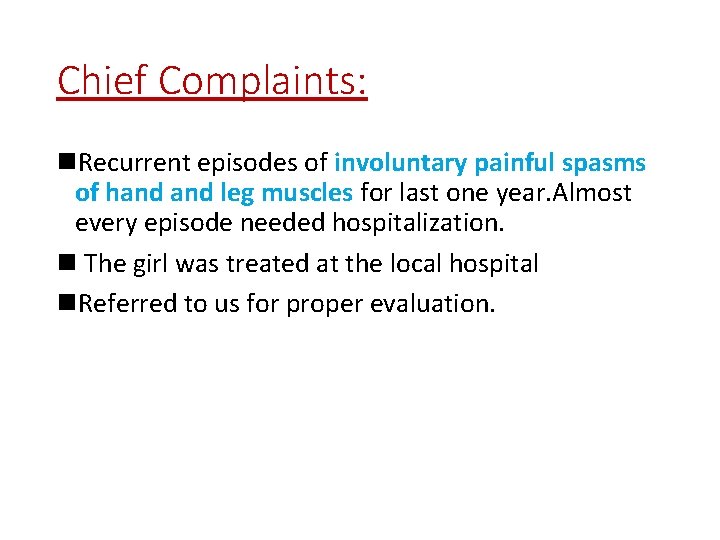 Chief Complaints: n. Recurrent episodes of involuntary painful spasms of hand leg muscles for