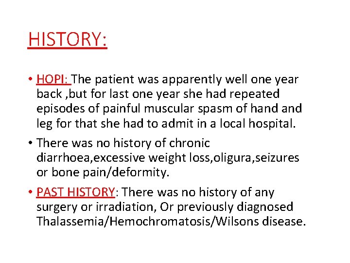 HISTORY: • HOPI: The patient was apparently well one year back , but for