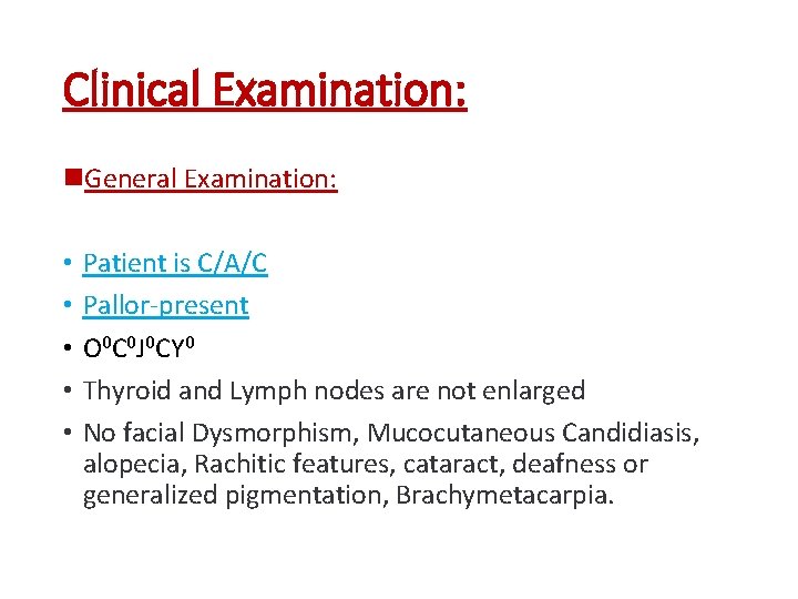Clinical Examination: n. General Examination: • • • Patient is C/A/C Pallor-present O 0