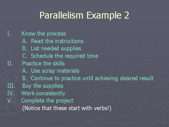 Parallelism Example 2 I. Know the process A. Read the instructions B. List needed