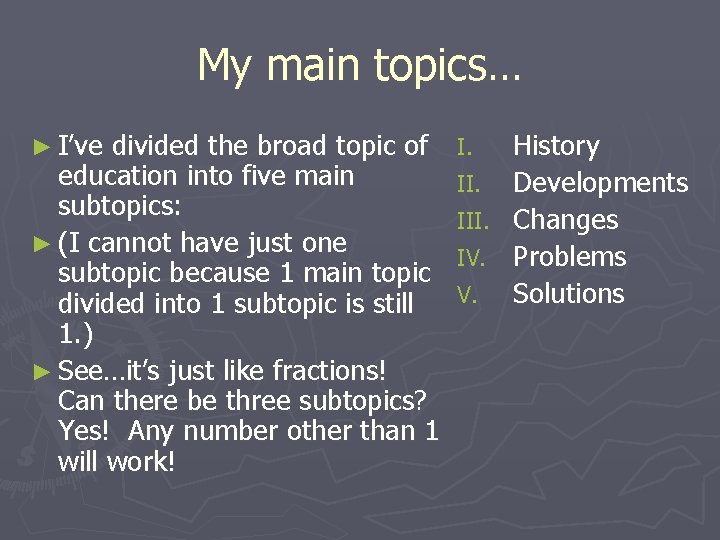 My main topics… ► I’ve divided the broad topic of education into five main