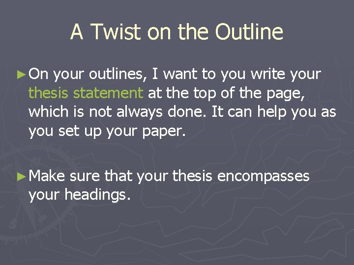 A Twist on the Outline ► On your outlines, I want to you write