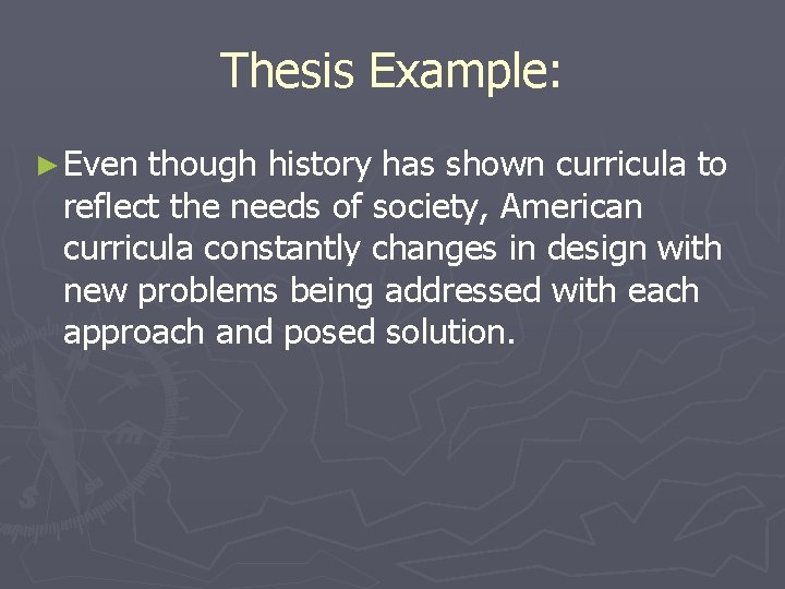 Thesis Example: ► Even though history has shown curricula to reflect the needs of
