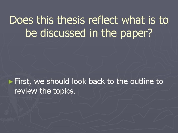 Does this thesis reflect what is to be discussed in the paper? ► First,