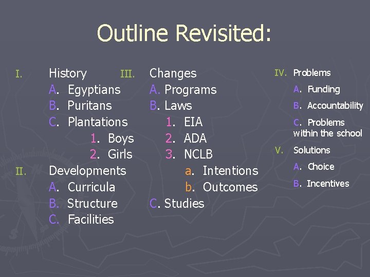Outline Revisited: I. II. History III. A. Egyptians B. Puritans C. Plantations 1. Boys