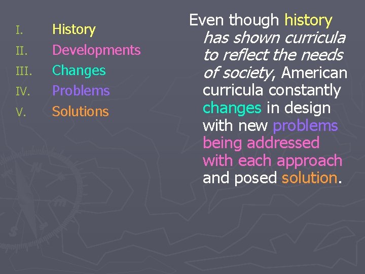 I. III. IV. V. History Developments Changes Problems Solutions Even though history has shown