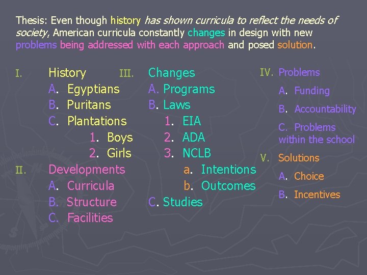 Thesis: Even though history has shown curricula to reflect the needs of society, American