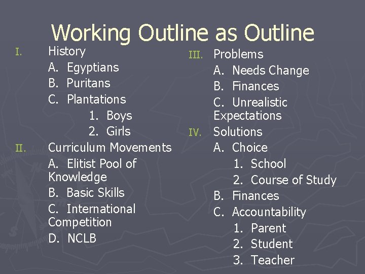 I. II. Working Outline as Outline History A. Egyptians B. Puritans C. Plantations 1.