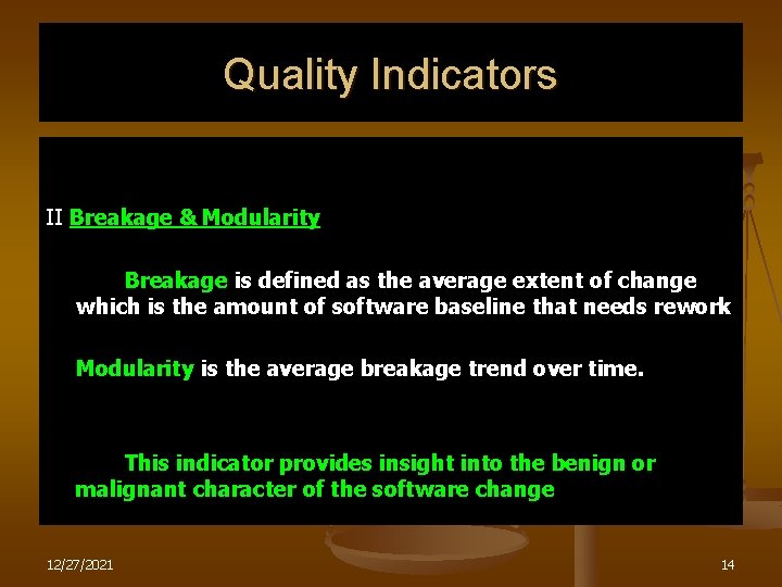 Quality Indicators II Breakage & Modularity Breakage is defined as the average extent of