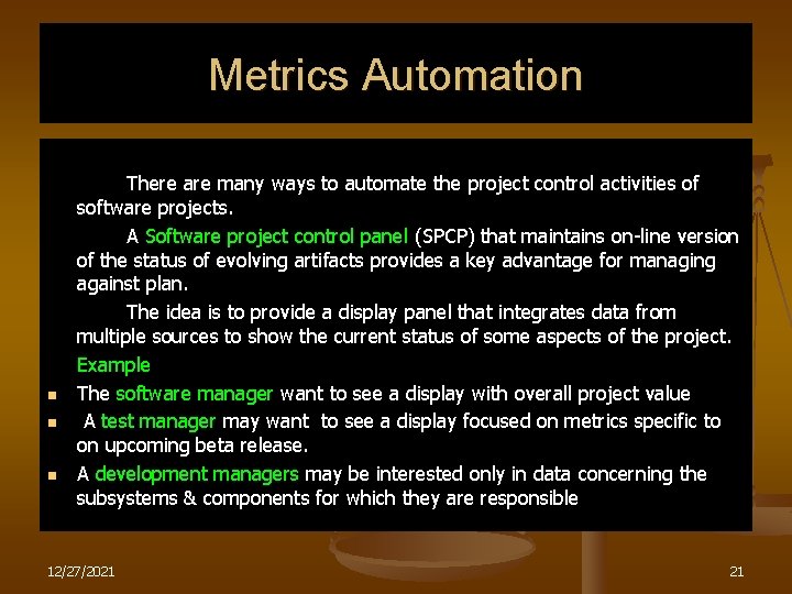 Metrics Automation n There are many ways to automate the project control activities of