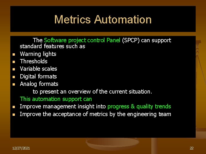 Metrics Automation n n n The Software project control Panel (SPCP) can support standard