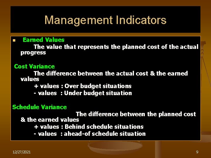 Management Indicators n Earned Values The value that represents the planned cost of the