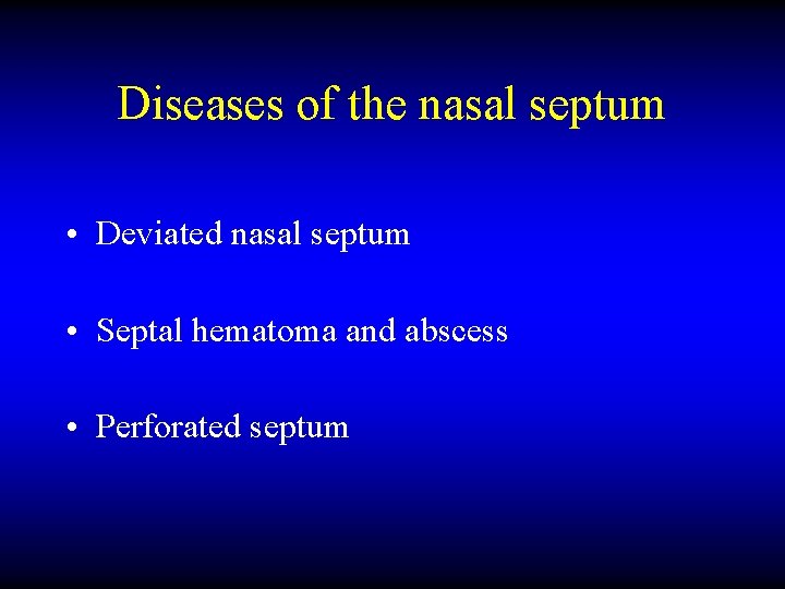 Diseases of the nasal septum • Deviated nasal septum • Septal hematoma and abscess