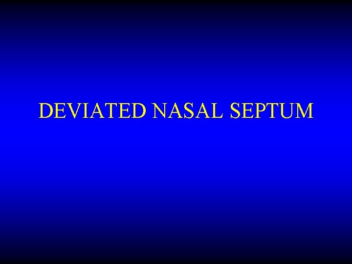 DEVIATED NASAL SEPTUM 