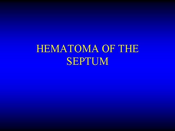 HEMATOMA OF THE SEPTUM 