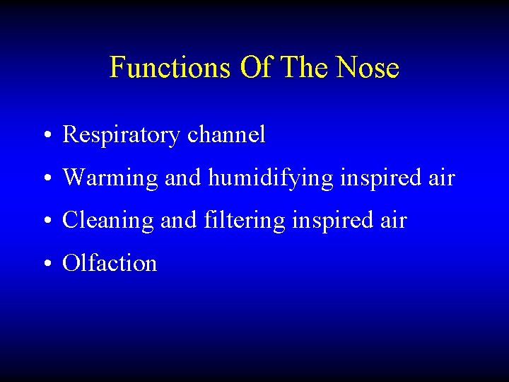 Functions Of The Nose • Respiratory channel • Warming and humidifying inspired air •