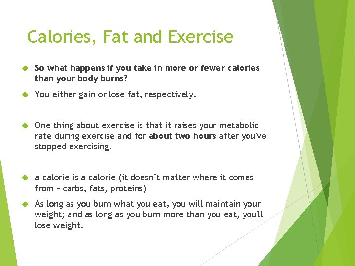 Calories, Fat and Exercise So what happens if you take in more or fewer